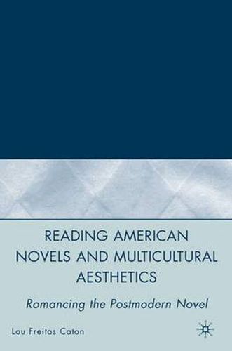 Cover image for Reading American Novels and Multicultural Aesthetics: Romancing the Postmodern Novel