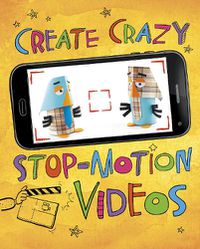 Cover image for Create Crazy Stop-Motion Videos