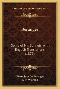 Cover image for Beranger: Some of His Sonnets, with English Translations (1879)