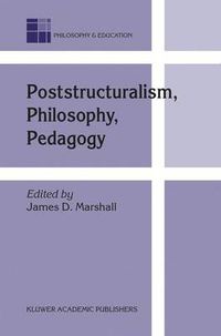 Cover image for Poststructuralism, Philosophy, Pedagogy