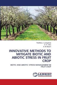 Cover image for Innovative Methods to Mitigate Biotic and Abiotic Stress in Fruit Crop