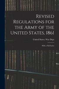 Cover image for Revised Regulations for the Army of the United States, 1861