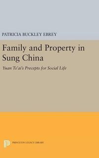 Cover image for Family and Property in Sung China: Yuan Ts'ai's Precepts for Social Life