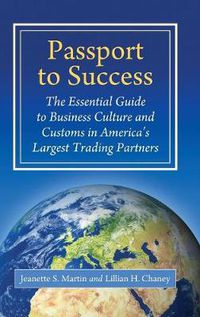 Cover image for Passport to Success: The Essential Guide to Business Culture and Customs in America's Largest Trading Partners