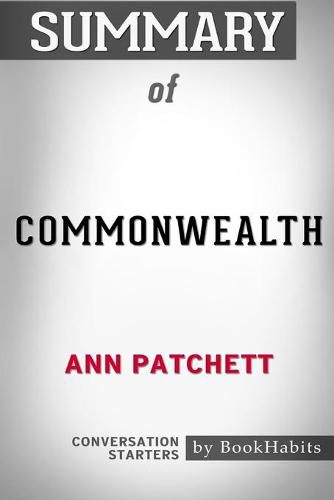 Summary of Commonwealth by Ann Patchett: Conversation Starters