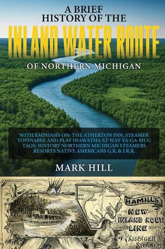 Cover image for A Brief History of The Inland Water Route of Northern Michigan