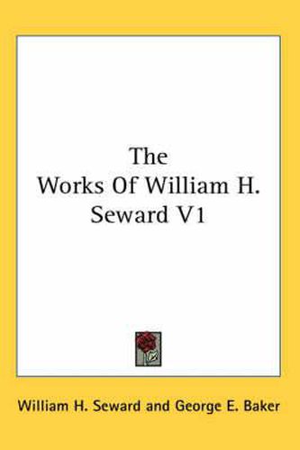 Cover image for The Works of William H. Seward V1