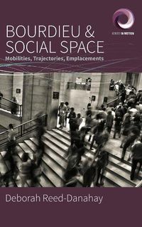 Cover image for Bourdieu and Social Space: Mobilities, Trajectories, Emplacements