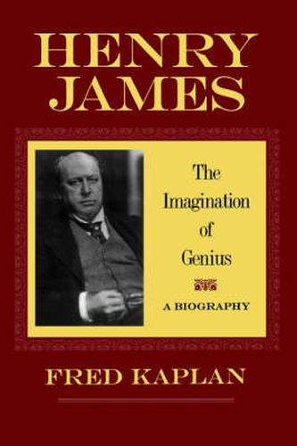 Henry James: The Imagination of Genius - A Biography
