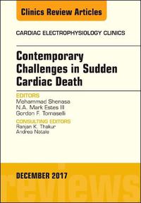 Cover image for Contemporary Challenges in Sudden Cardiac Death, An Issue of Cardiac Electrophysiology Clinics