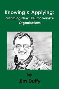 Cover image for Knowing & Applying: Breathing New Life into Service Organisations