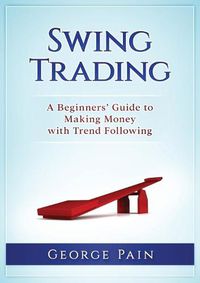 Cover image for Swing Trading: A Beginners' Guide to making money with trend following