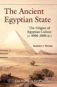 Cover image for The Ancient Egyptian State: The Origins of Egyptian Culture (c. 8000-2000 BC)