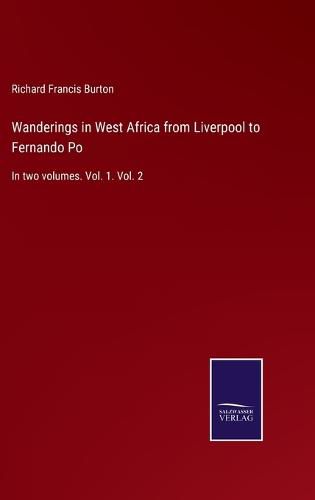 Cover image for Wanderings in West Africa from Liverpool to Fernando Po: In two volumes. Vol. 1. Vol. 2