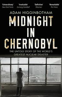 Cover image for Midnight in Chernobyl: The Untold Story of the World's Greatest Nuclear Disaster