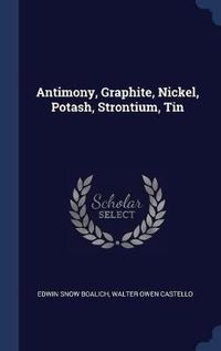 Cover image for Antimony, Graphite, Nickel, Potash, Strontium, Tin