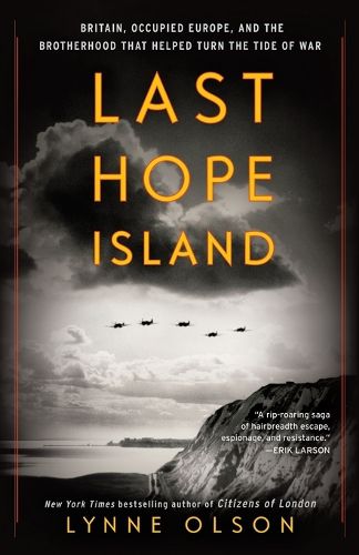 Last Hope Island: Britain, Occupied Europe, and the Brotherhood That Helped Turn the Tide of War