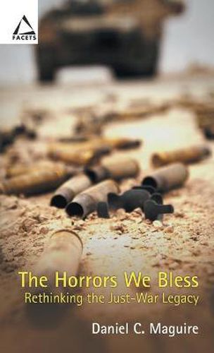 The Horrors We Bless: Rethinking the Just-War Legacy