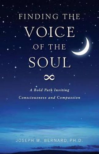 Cover image for Finding the Voice of the Soul: A Bold Path Inviting Consciousness and Compassion