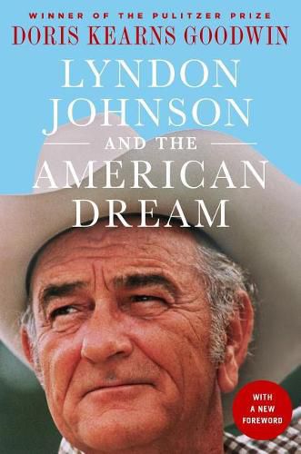 Cover image for Lyndon Johnson and the American Dream: The Most Revealing Portrait of a President and Presidential Power Ever Written