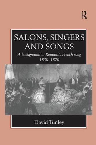 Cover image for Salons, Singers and Songs: A Background to Romantic French Song 1830-1870