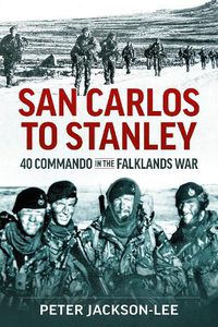 Cover image for San Carlos to Stanley: 40 Commando in the Falklands War