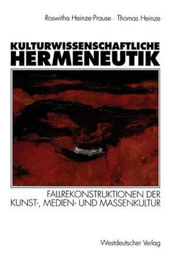 Cover image for Kulturwissenschaftliche Hermeneutik: Fallrekonstruktionen der Kunst-, Medien- und Massenkultur