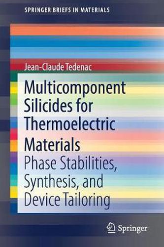 Cover image for Multicomponent Silicides for Thermoelectric Materials: Phase Stabilities, Synthesis, and Device Tailoring