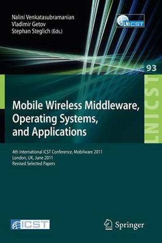 Cover image for Mobile Wireless Middleware, Operating Systems, and Applications: 4th International ICST Conference, Mobilware 2011, London, UK, June 22-24, 2011, Revised Selected Papers