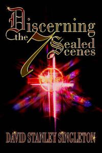 Cover image for Discerning the 7 Sealed Scenes