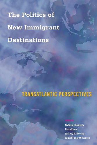 Cover image for The Politics of New Immigrant Destinations: Transatlantic Perspectives
