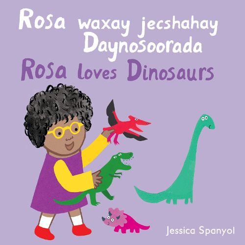 Cover image for Rosa waxay jecshahay Daynosoorada / Rosa loves Dinosaurs (Somali Bilingual Edition)