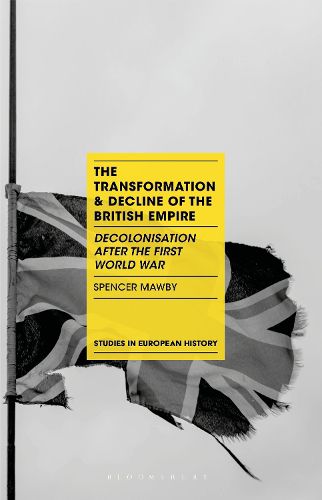 Cover image for The Transformation and Decline of the British Empire: Decolonisation After the First World War