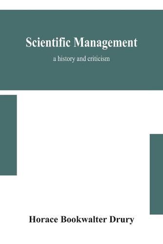 Cover image for Scientific management; a history and criticism