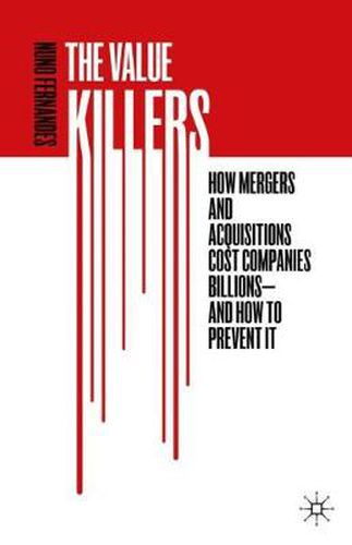 Cover image for The Value Killers: How Mergers and Acquisitions Cost Companies Billions-And How to Prevent It