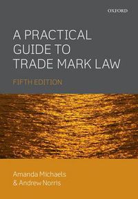 Cover image for A Practical Guide to Trade Mark Law