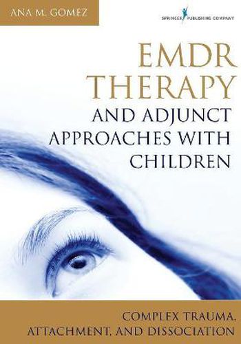 Cover image for EMDR Therapy and Adjunct Approaches with Children: Complex Trauma, Attachment, and Dissociation