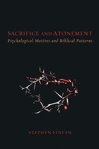 Cover image for Sacrifice and Atonement: Psychological Motives and Biblical Patterns