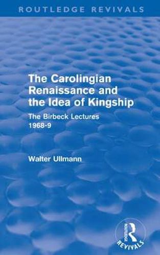 Cover image for The Carolingian Renaissance and the Idea of Kingship (Routledge Revivals)