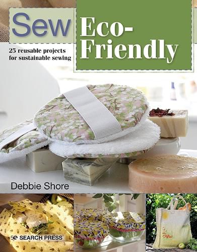 Cover image for Sew Eco-Friendly: 25 Reusable Projects for Sustainable Sewing