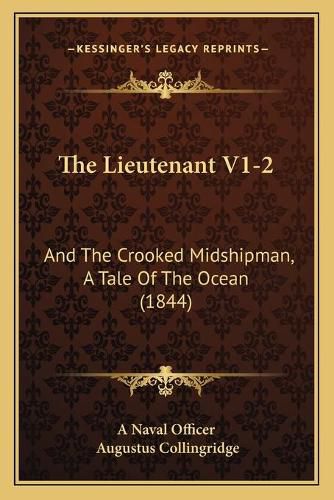 Cover image for The Lieutenant V1-2: And the Crooked Midshipman, a Tale of the Ocean (1844)