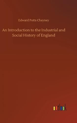 An Introduction to the Industrial and Social History of England