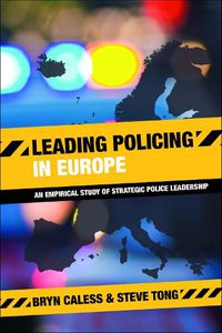 Cover image for Leading Policing in Europe: An Empirical Study of Strategic Police Leadership