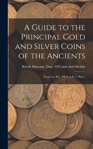 A Guide to the Principal Gold and Silver Coins of the Ancients