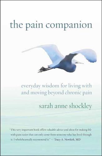 Cover image for The Pain Companion: Everyday Wisdom for Living with and Moving Beyond Chronic Pain