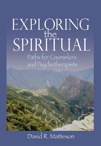 Cover image for Exploring the Spiritual: Paths for Counselors and Psychotherapists