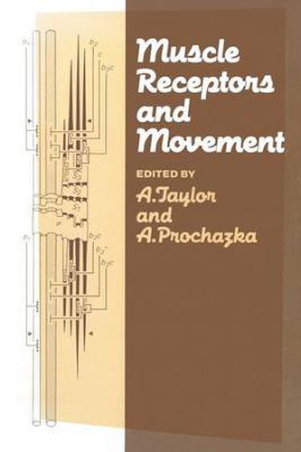 Cover image for Muscle Receptors and Movement: Proceedings of a Symposium held at the Sherrington School of Physiology, St Thomas's Hospital Medical School, London, on July 8th and 9th, 1980