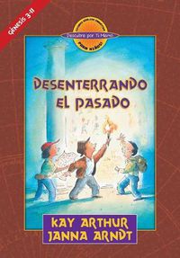 Cover image for - Desenterrando el Pasado (Genesis 3-11) - Descubre por Ti Mismo (libro de ni os) - Libro de Trabajo del Alumno / Digging Up the Past (Genesis 3-11) - Discover For Yourself - Workbook for Children