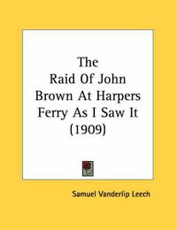 Cover image for The Raid of John Brown at Harpers Ferry as I Saw It (1909)
