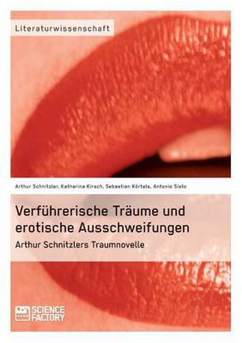 Verfuhrerische Traume und erotische Ausschweifungen. Arthur Schnitzlers Traumnovelle